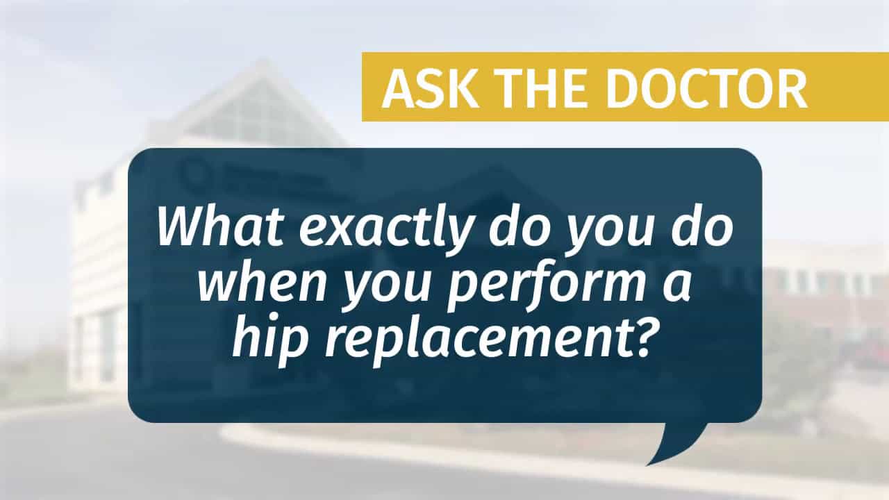 Placeholder for "What exactly do you do when you perform a hip replacement?" video from MCJR