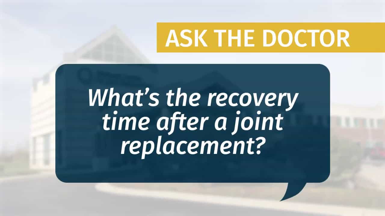 Placeholder for "What's the recovery time after a joint replacement?" video from MCJR